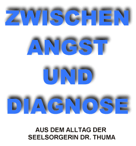 Zwischen Angst und Diagnose - Aus dem Alltag der Seelsorgerin Dr. Thuma