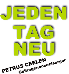 Jeden Tag neu - Gefangenenseelsorger Petrus Ceelen