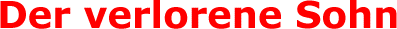 Der verlorene Sohn