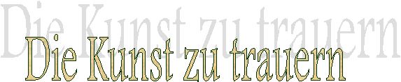 Die Kunst zu trauern