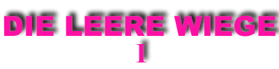 Die leere Wiege I